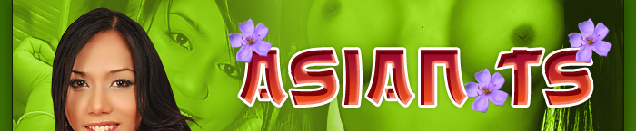 AsianTS.com... The longest running and BEST Asian ladyboy website...